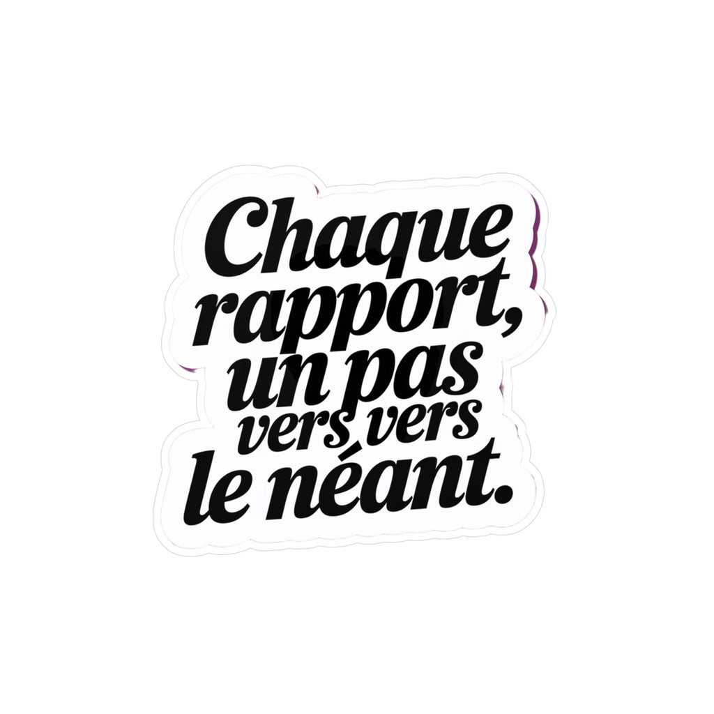 Chaque rapport, un pas vers le néant.