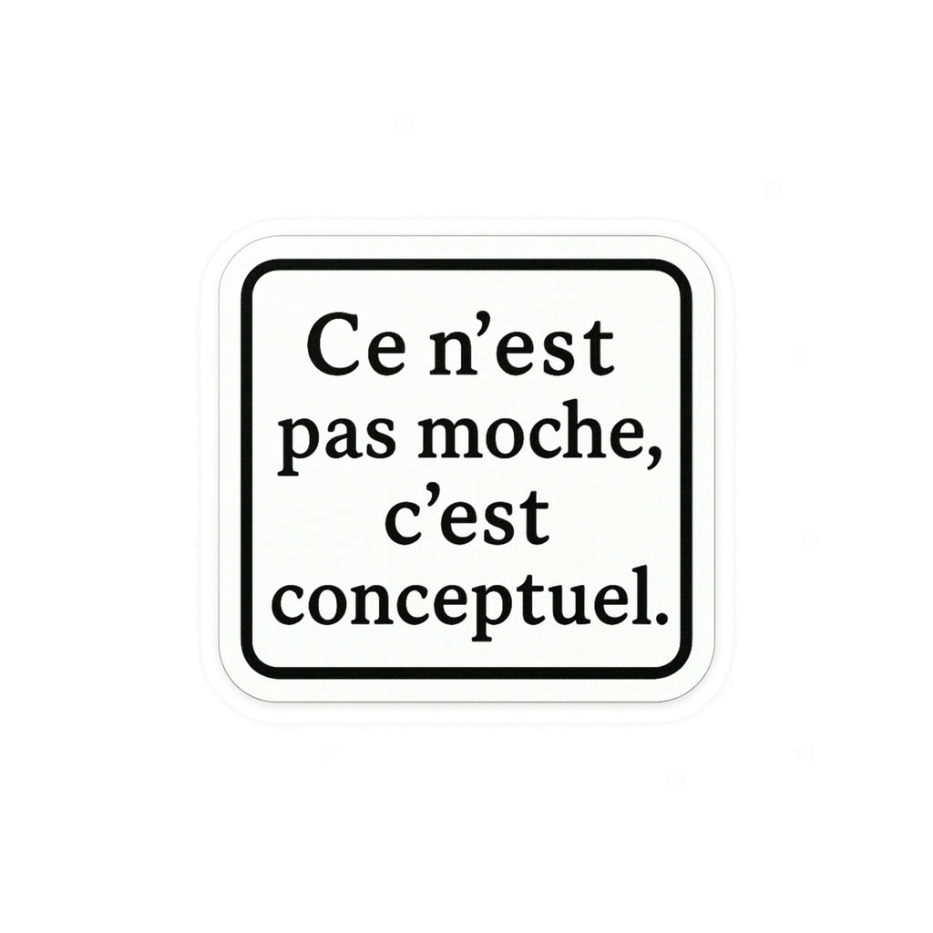 ce n'est pas moche c'est conceptuel