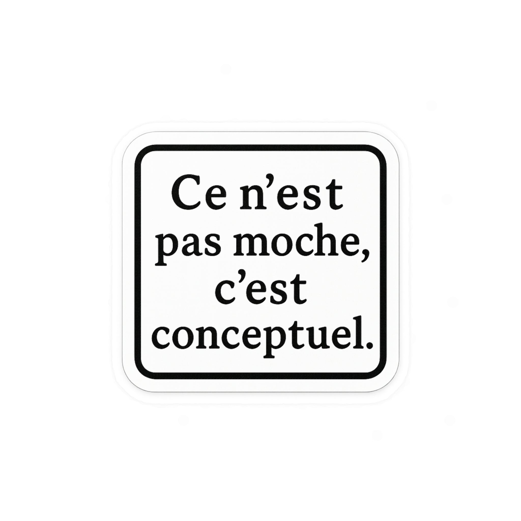 ce n'est pas moche c'est conceptuel