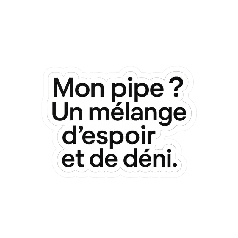 mon pipe un mélange d'espoir et de deni