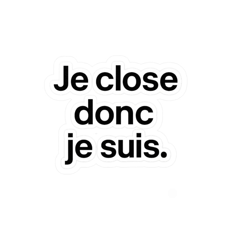 Je close donc je suis
