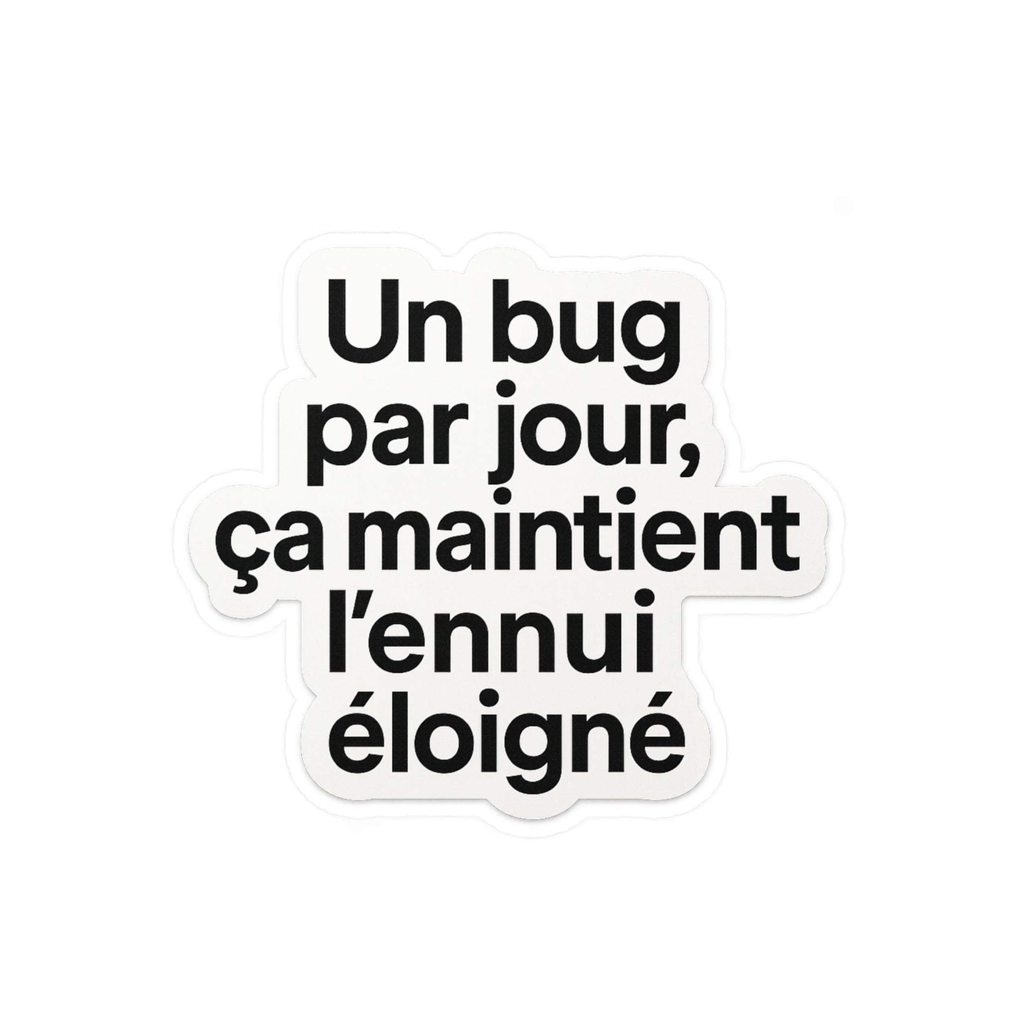 un bug par jour ça maintient l'ennui éloigné