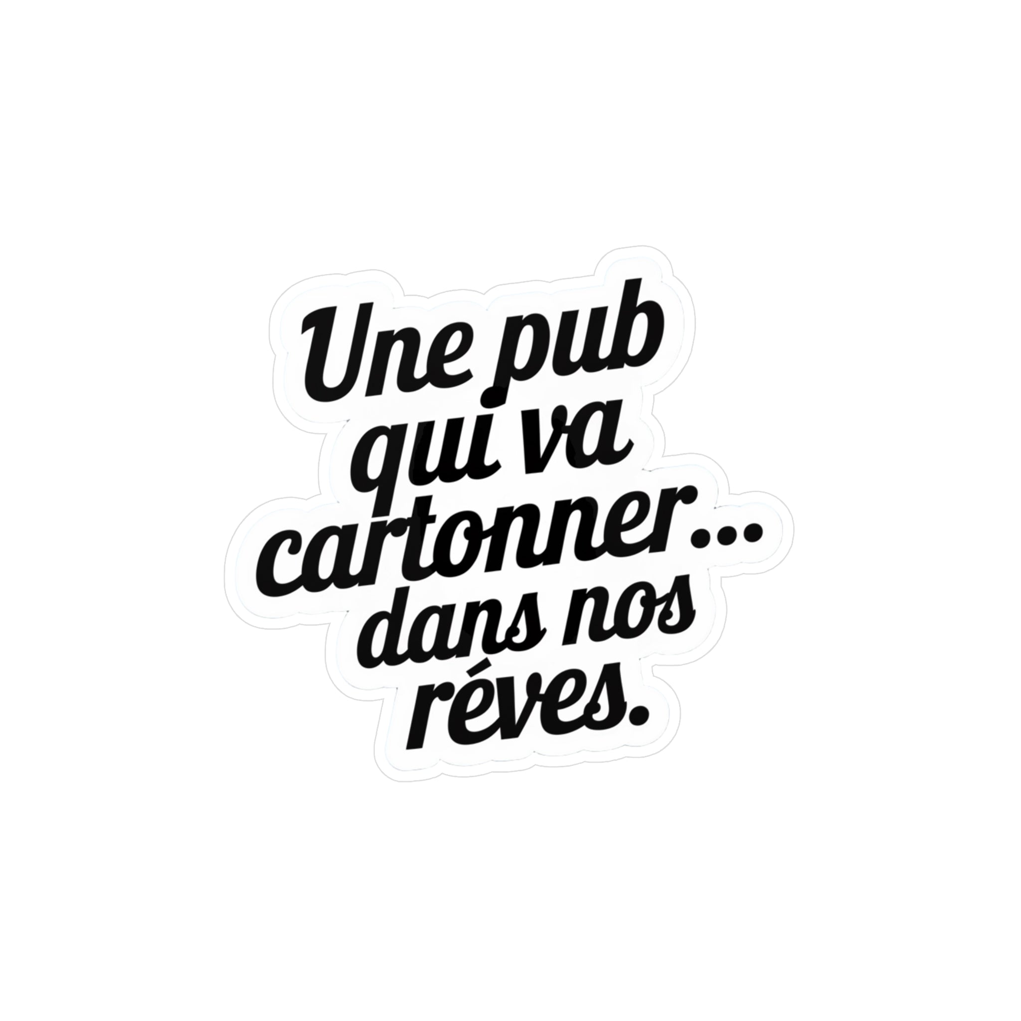 Une pub qui va cartonner... dans nos rêves.
