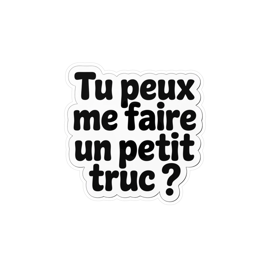 Tu peux me faire un petit truc ?