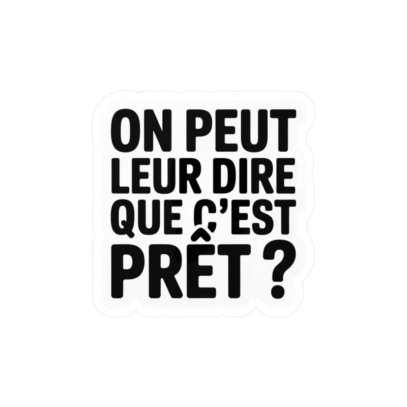 On peut leur dire que c’est prêt ?