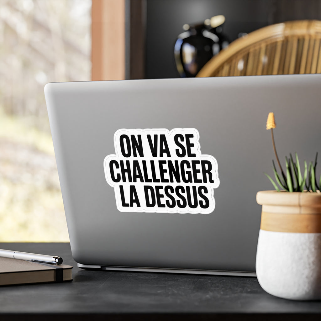 on va se challenger la dessus