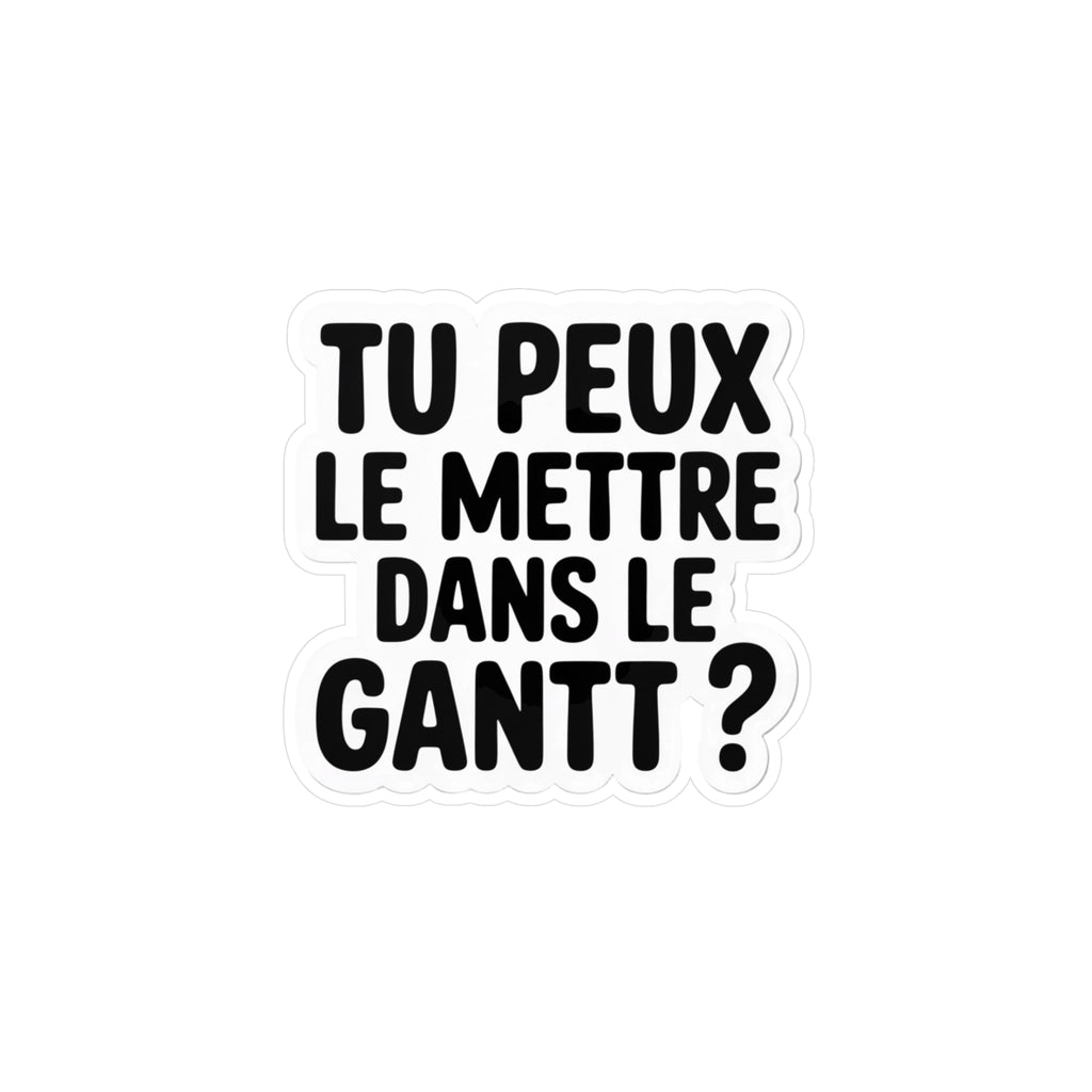 Tu peux le mettre dans le Gantt ?
