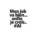 Mon job va bien... enfin je crois. #AI