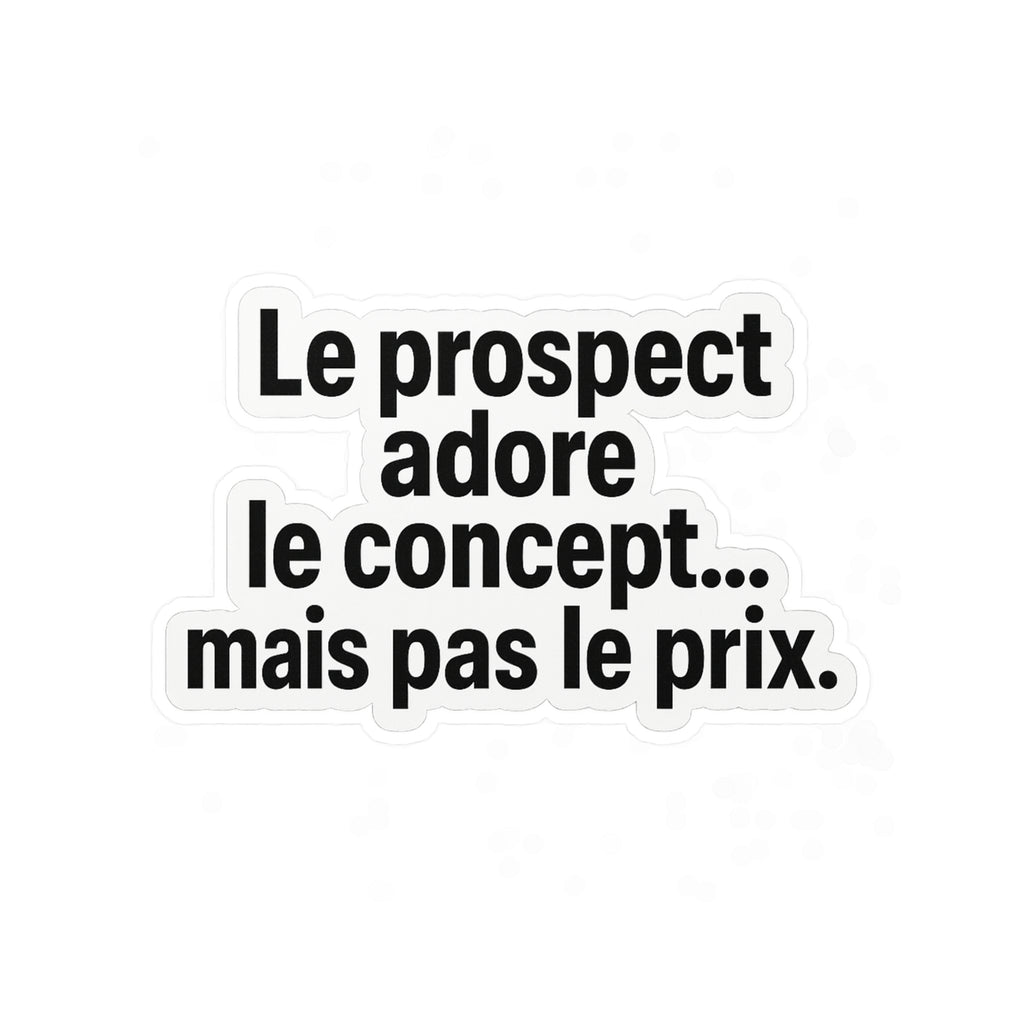 le prospect adore le concept... mais pas le prix