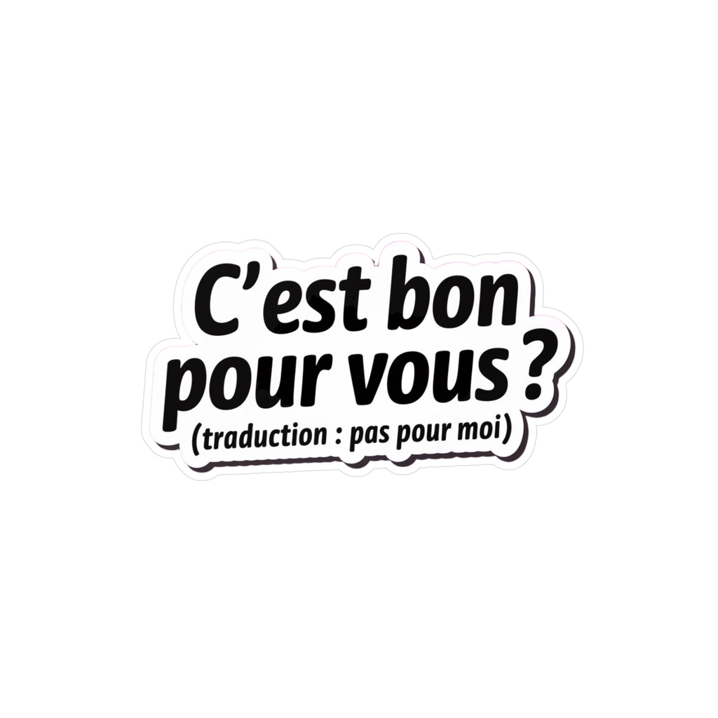 C’est bon pour vous ? (traduction : pas pour moi)