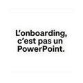 l'onboarding c'est pas un powerpoint