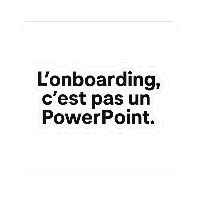 l'onboarding c'est pas un powerpoint