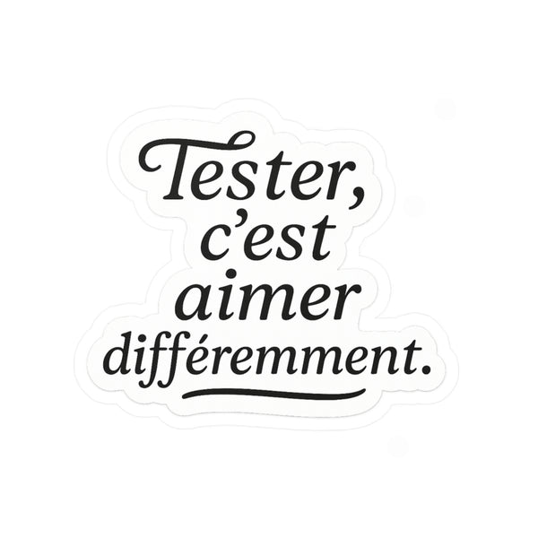 tester c'est aimer différement