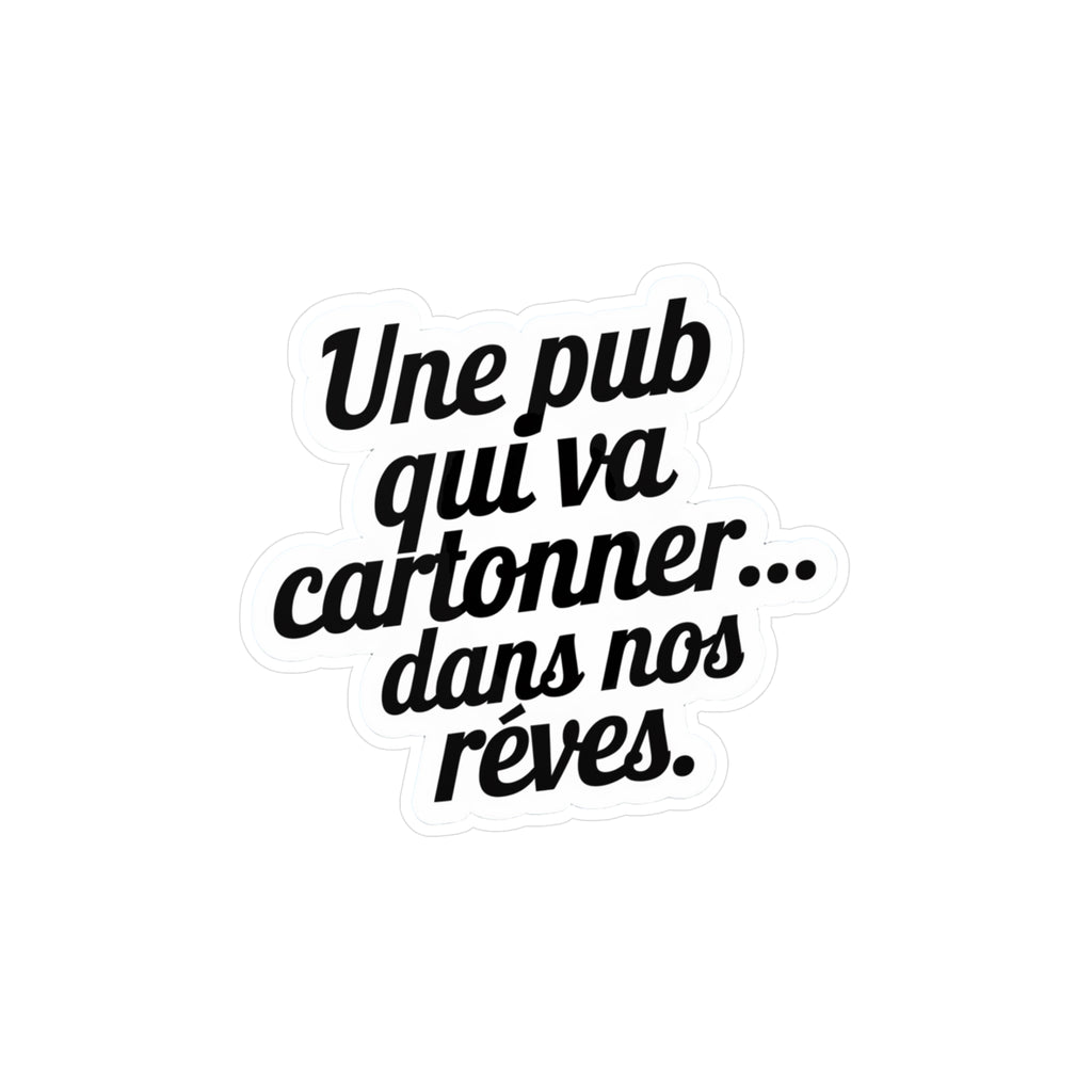 Une pub qui va cartonner... dans nos rêves.