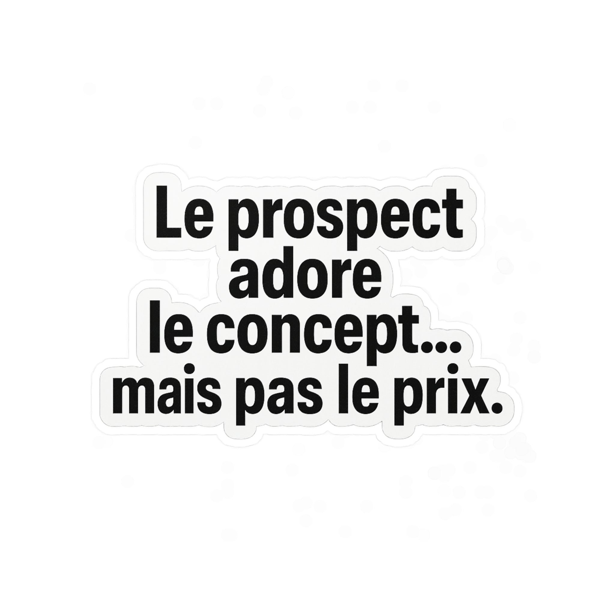 le prospect adore le concept... mais pas le prix