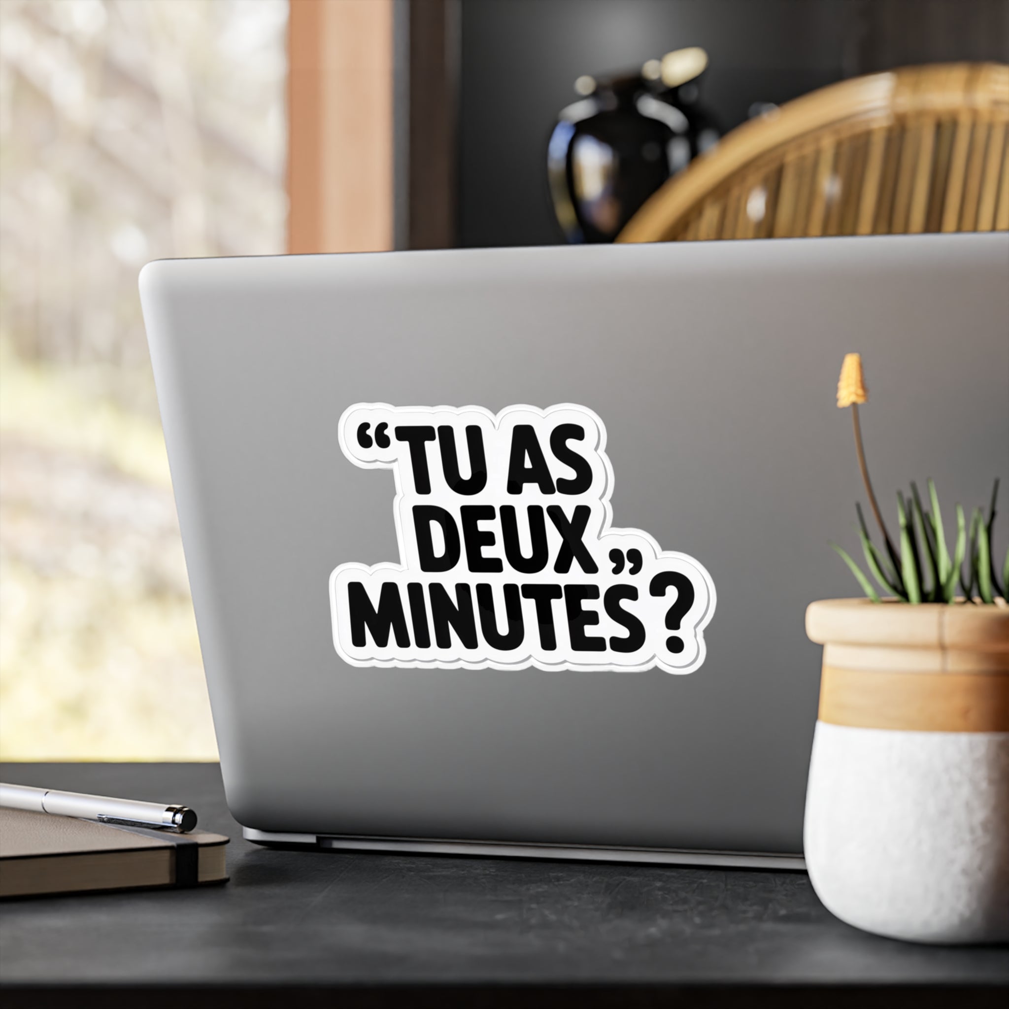 Tu as deux minutes ?