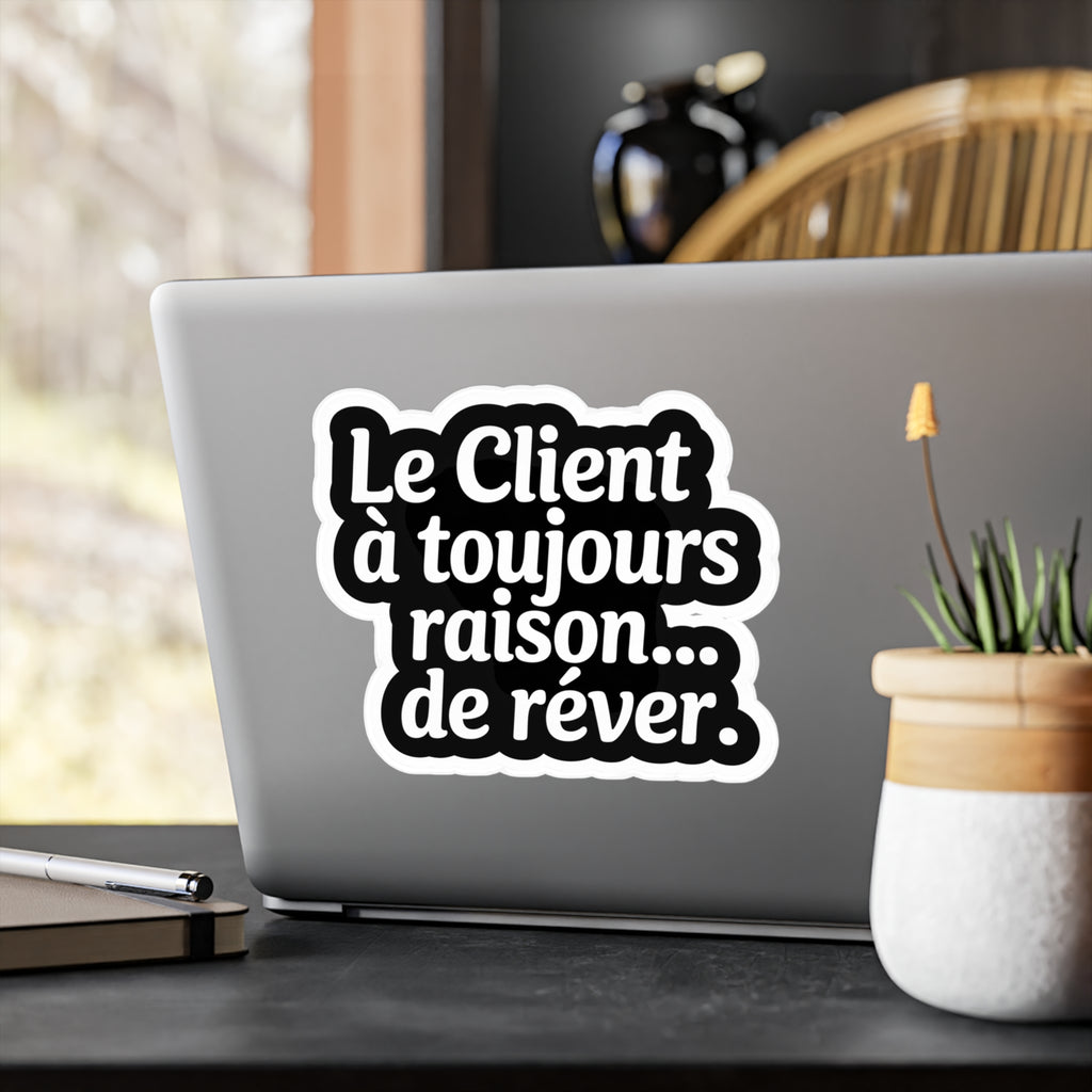 Le client a toujours raison... de rêver.