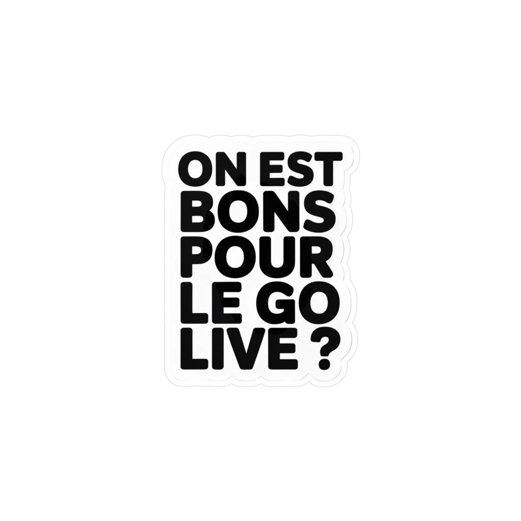 On est bons pour le go live ?