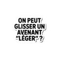On peut glisser un avenant “léger” ?