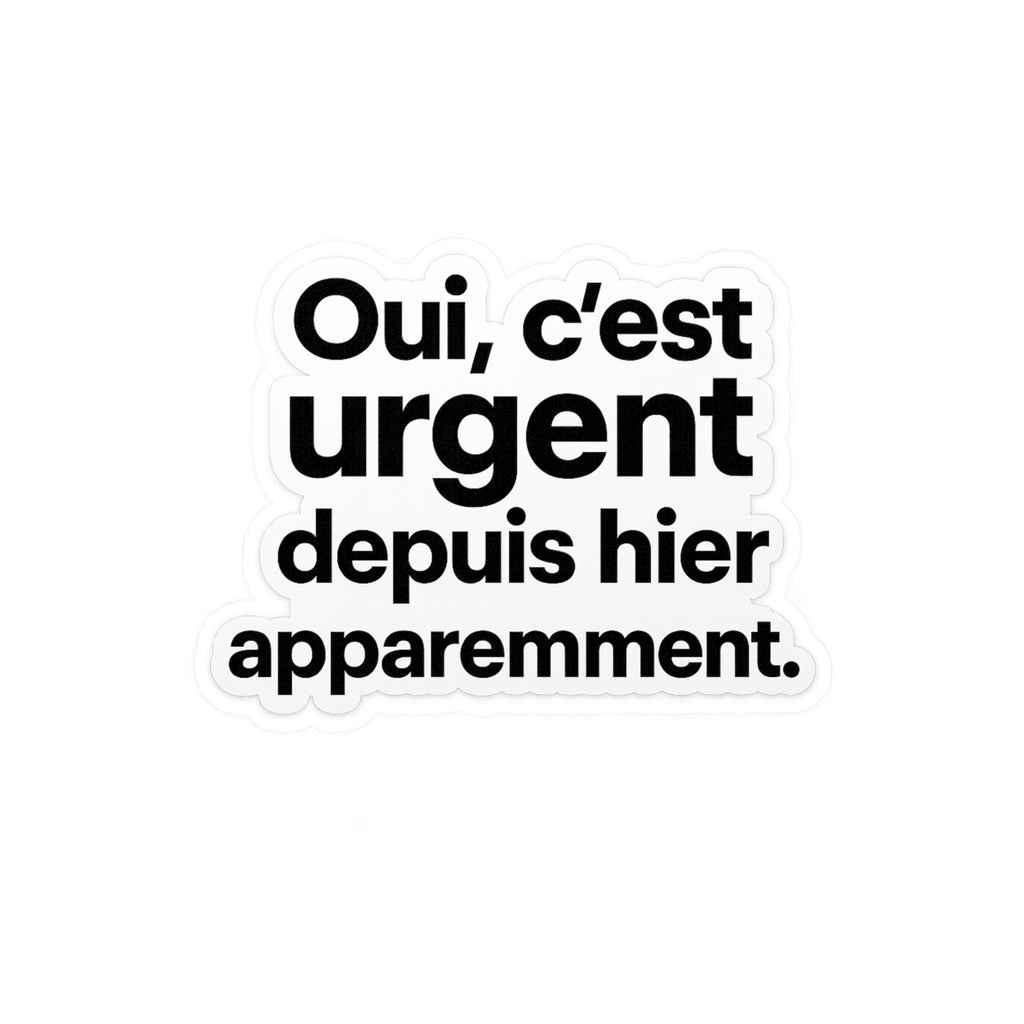 Oui, c’est urgent depuis hier apparemment