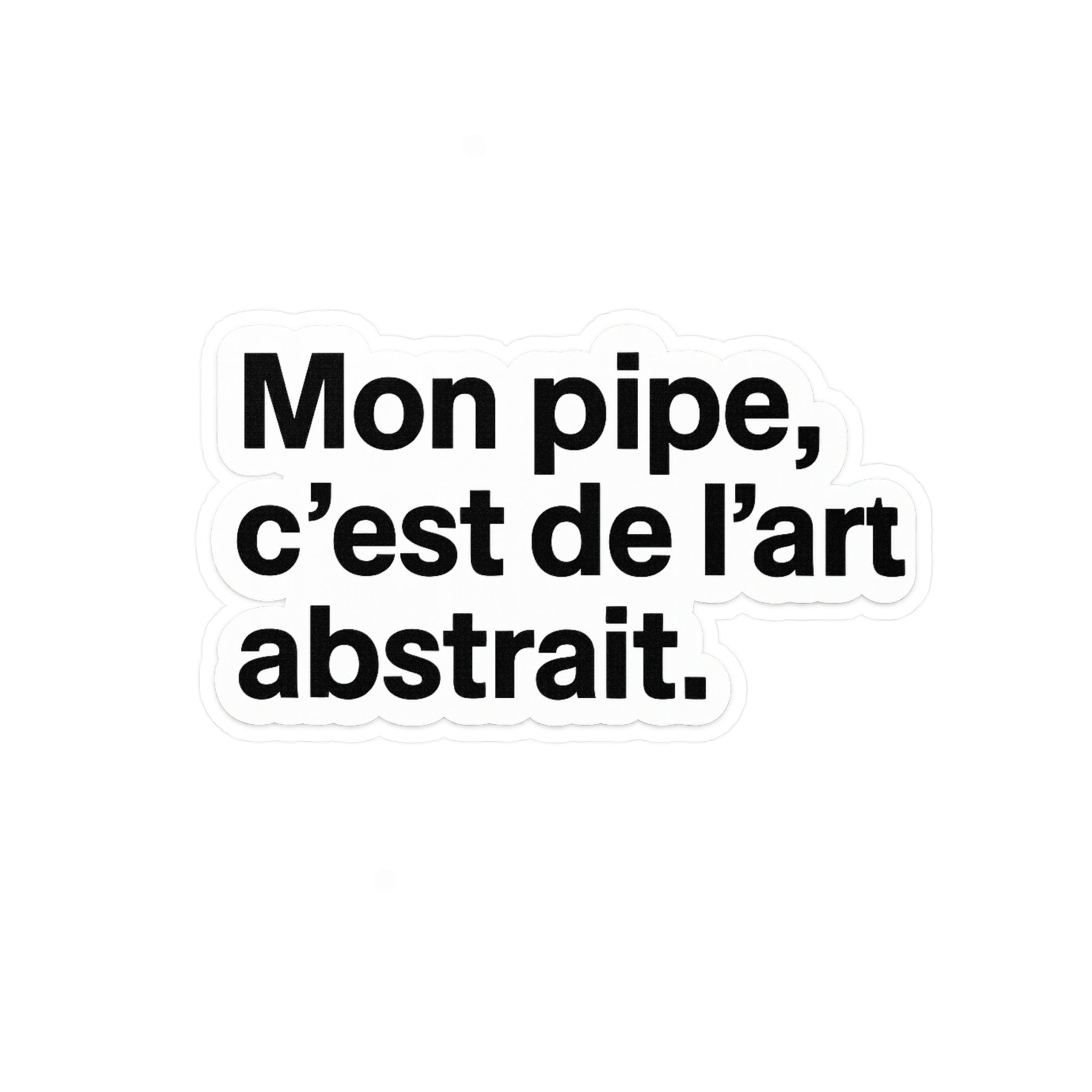 Mon pipe c'est de l'art abstrait