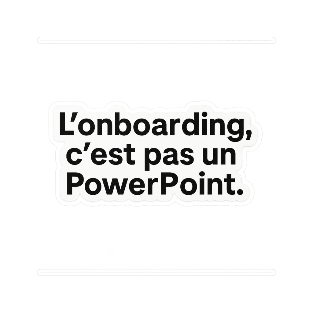 l'onboarding c'est pas un powerpoint