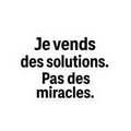 je vends des solutions pas des miracles