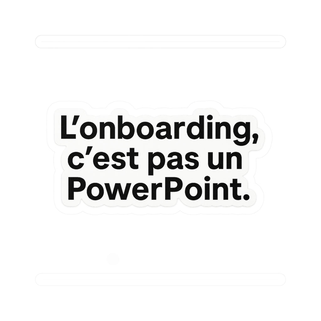 l'onboarding c'est pas un powerpoint