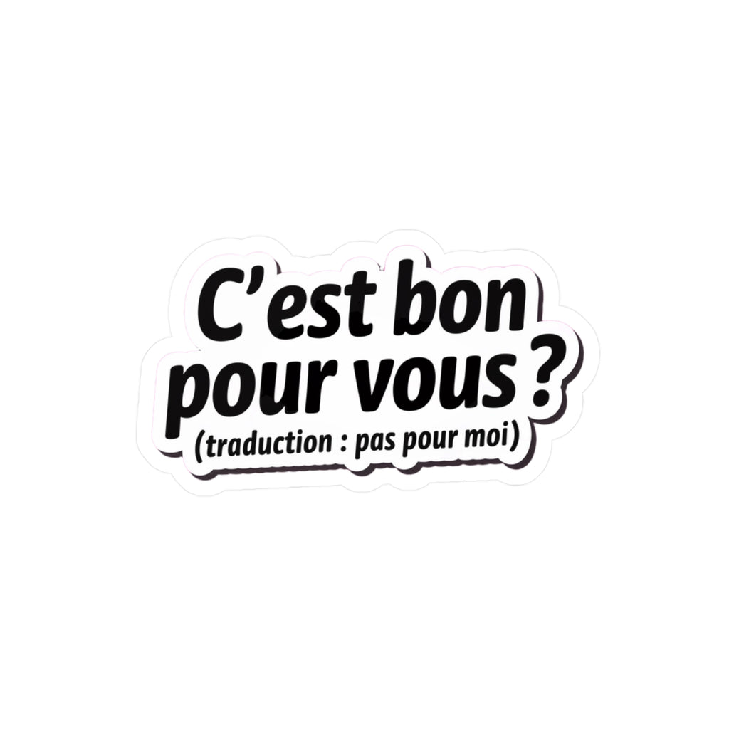 C’est bon pour vous ? (traduction : pas pour moi)