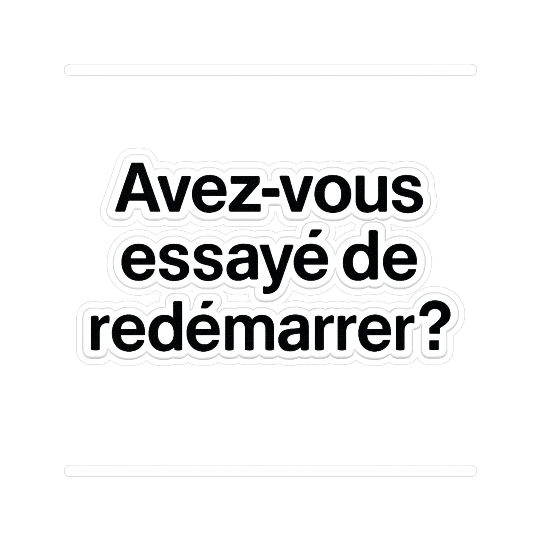 Avez vous essayé de redémarrer