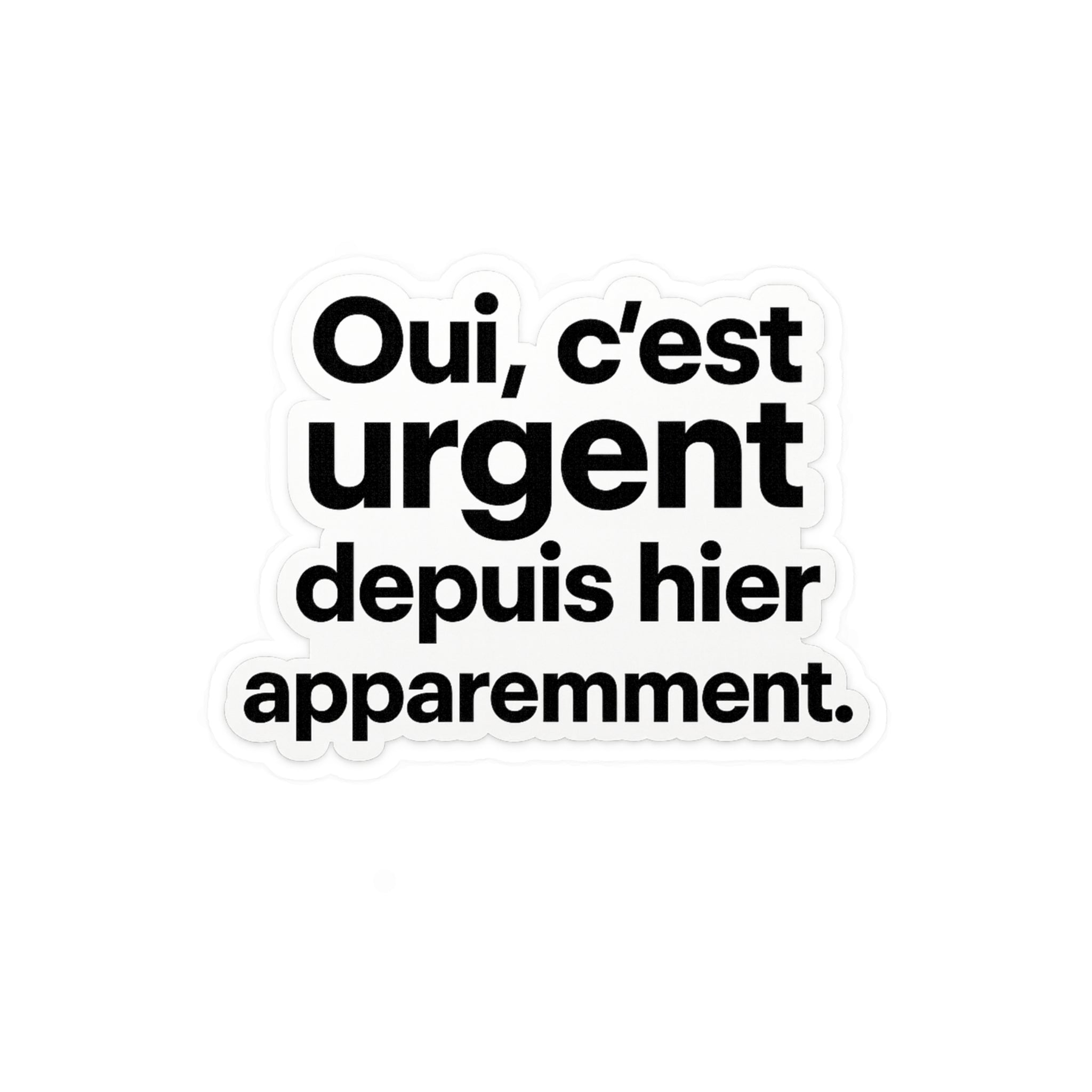 Oui, c’est urgent depuis hier apparemment