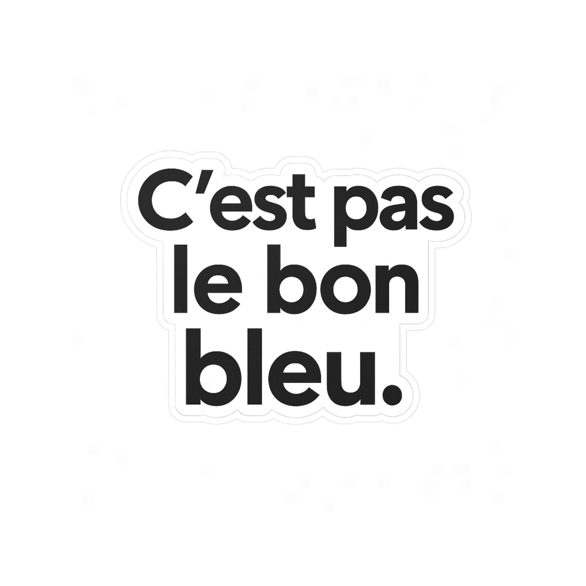 C'est pas le bon bleu