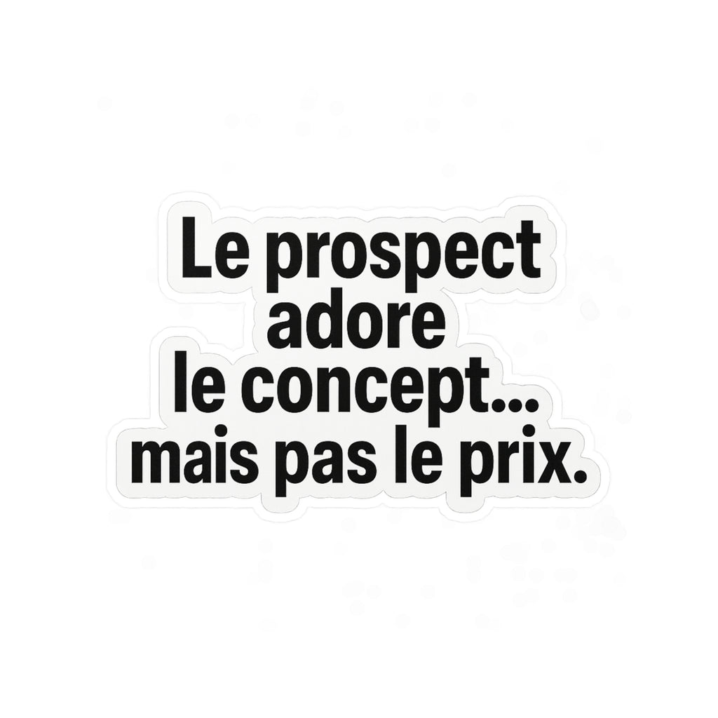 le prospect adore le concept... mais pas le prix
