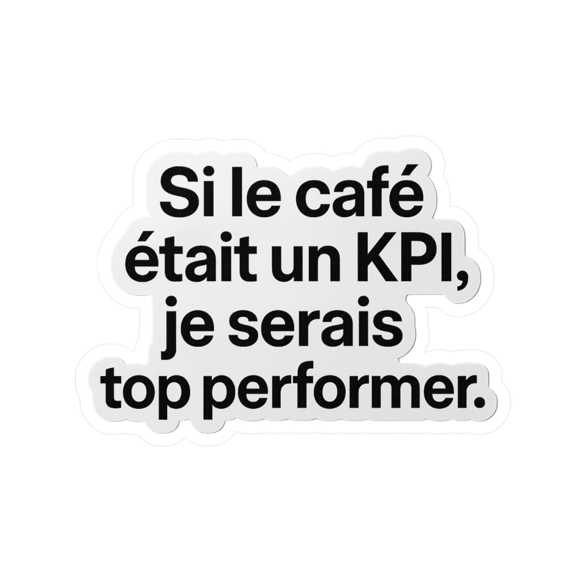 Si le café était un kpi je serais top performer