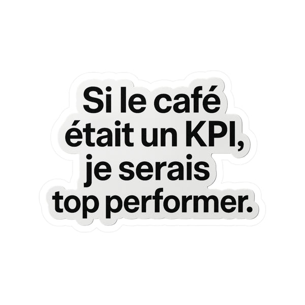 Si le café était un kpi je serais top performer
