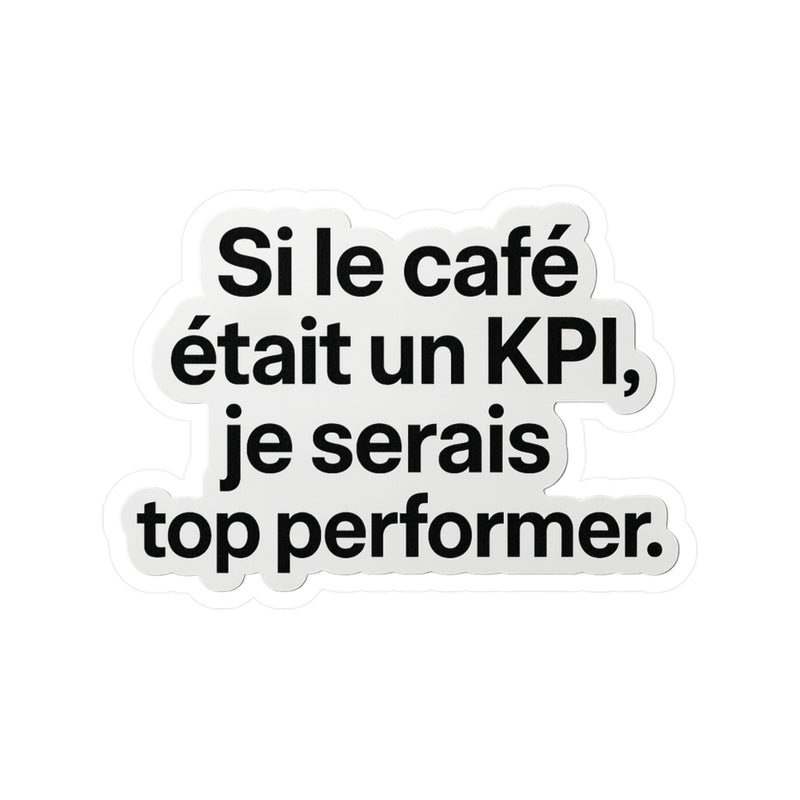 Si le café était un kpi je serais top performer