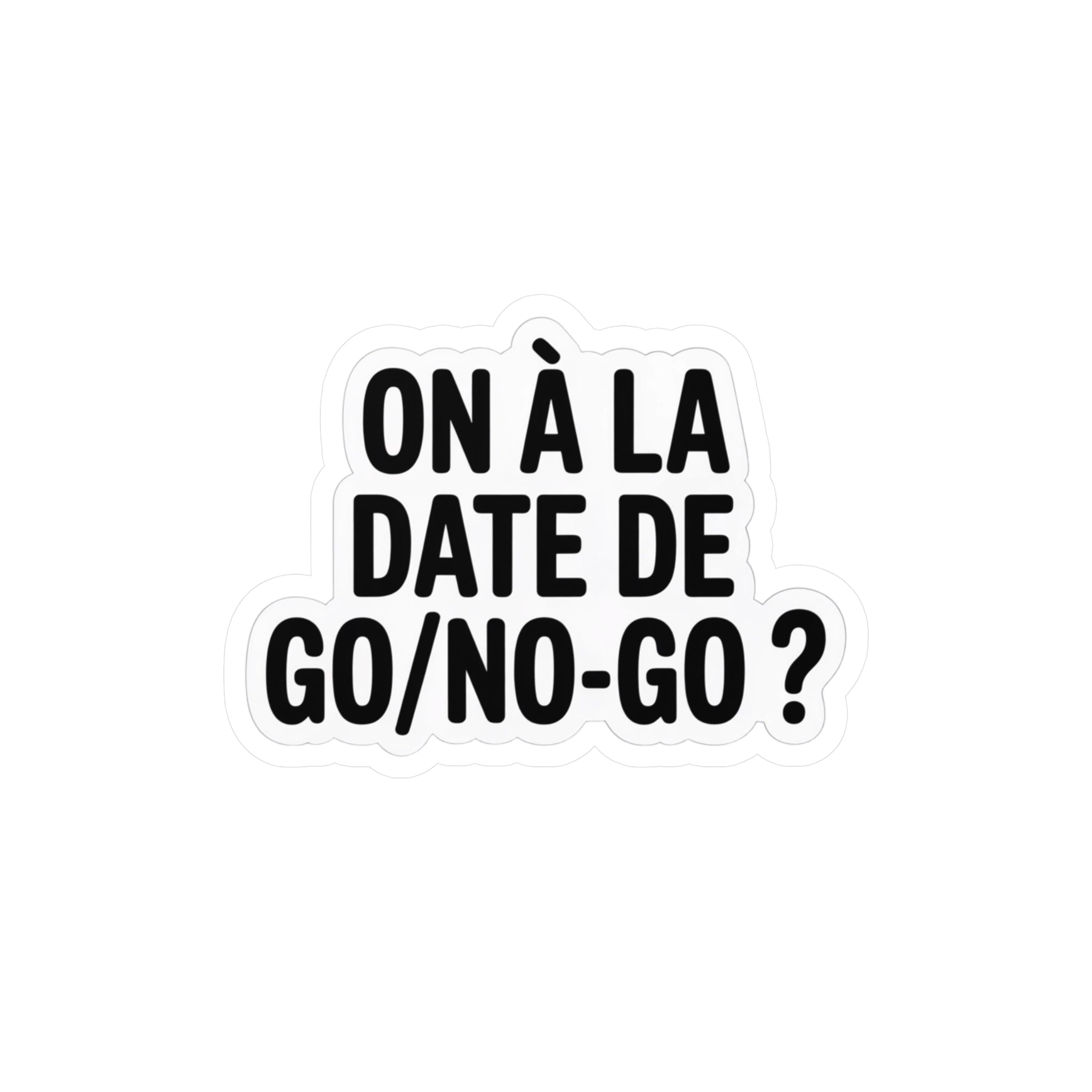 On a la date de go/no-go ?