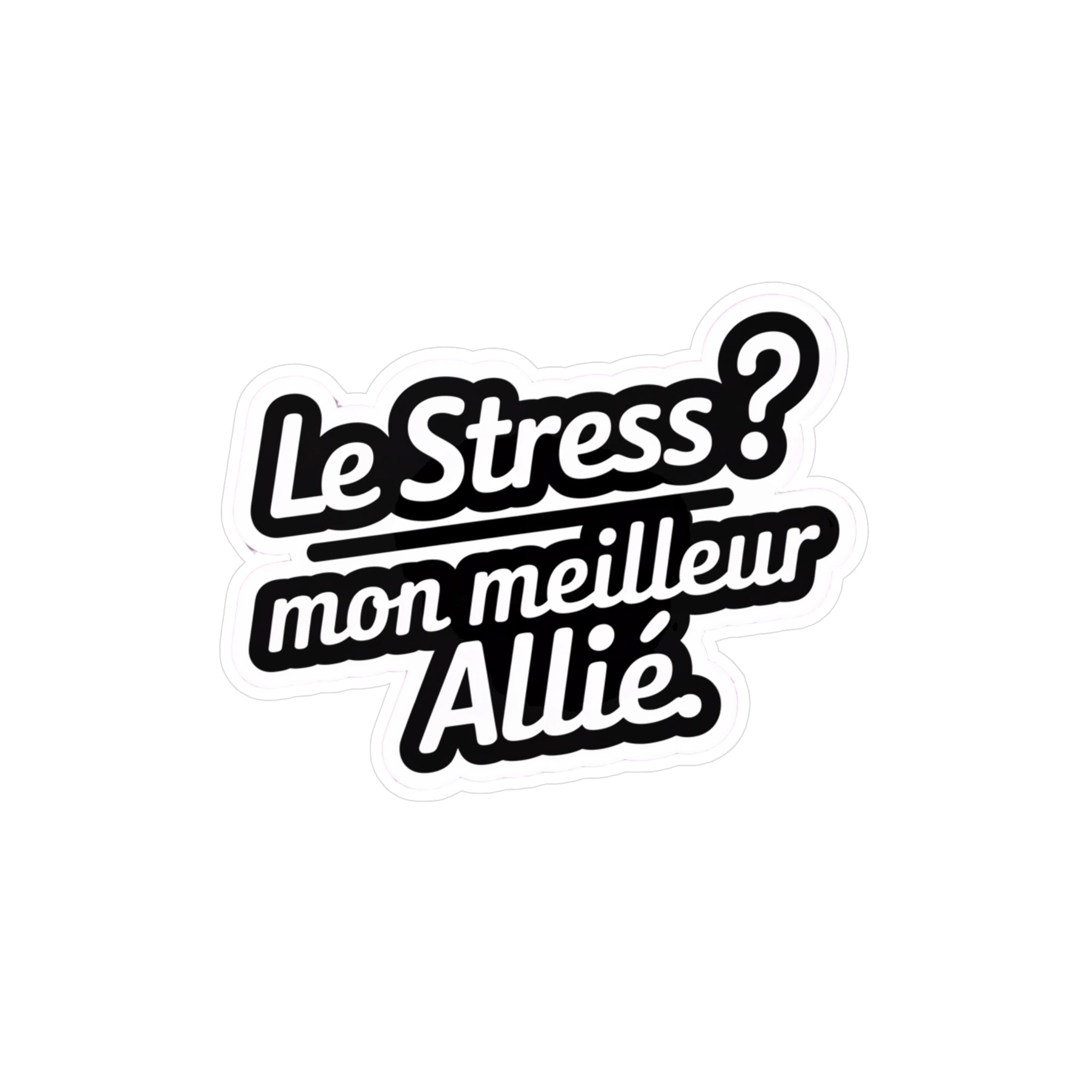 Le stress ? Mon meilleur allié.
