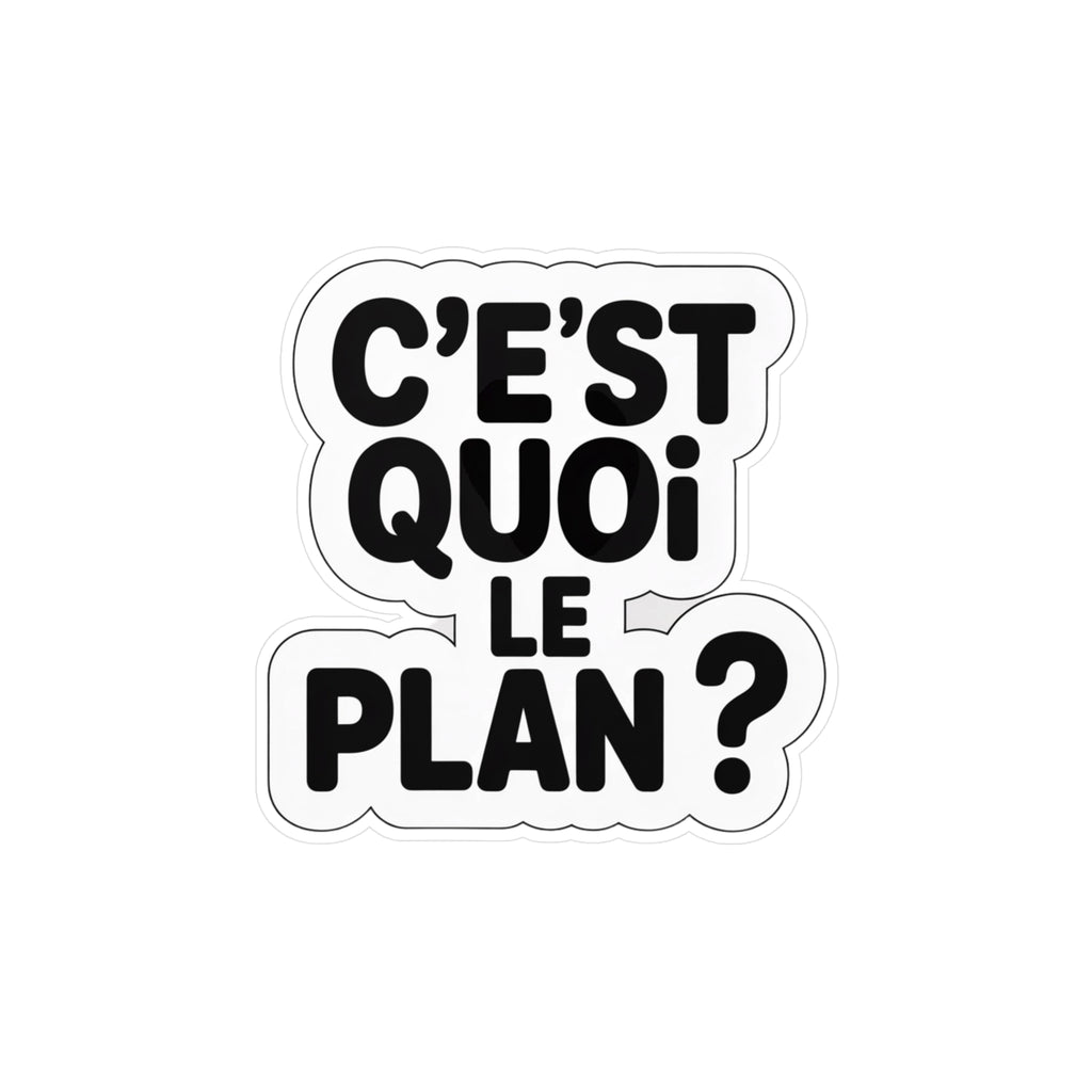 C’est quoi le plan ?