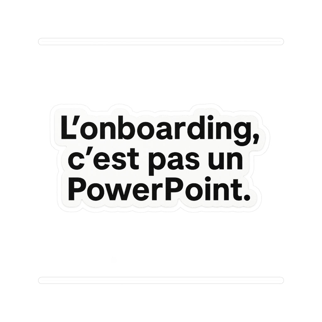 l'onboarding c'est pas un powerpoint