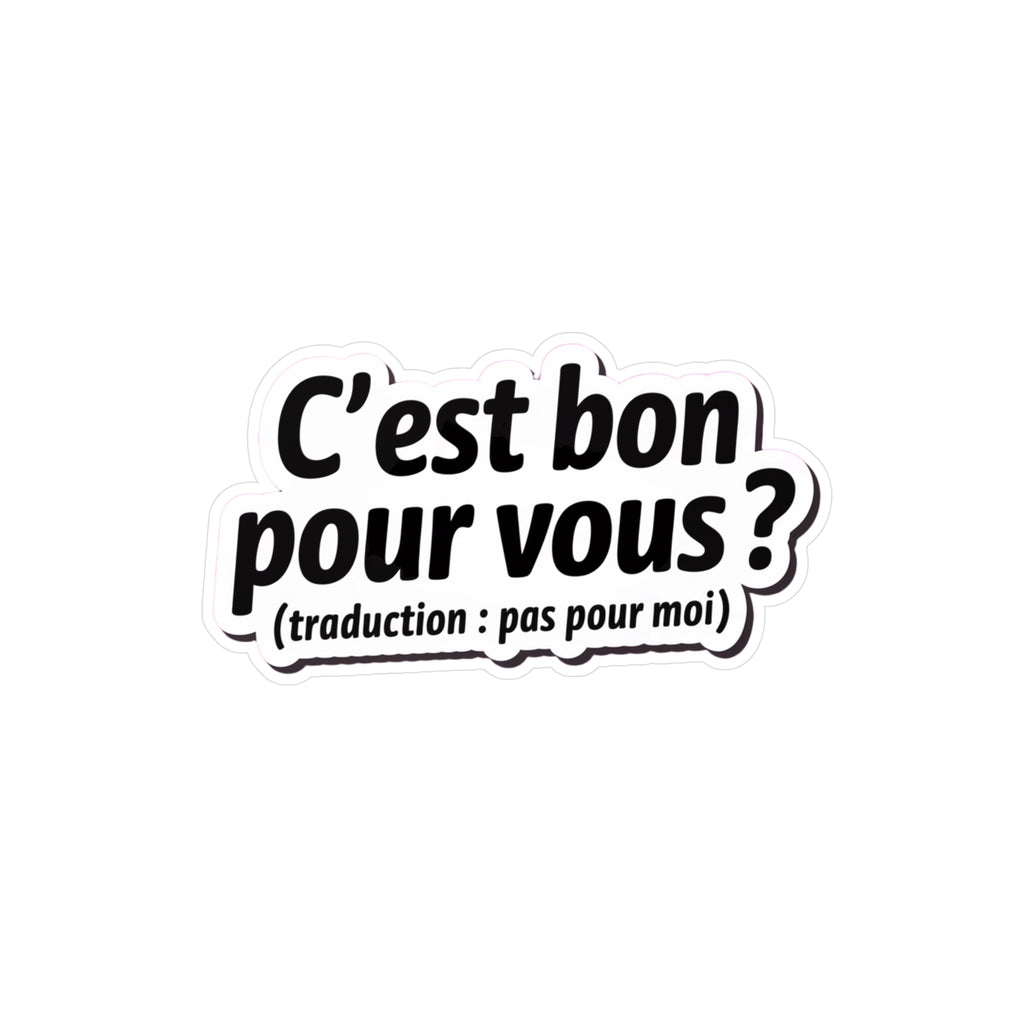 C’est bon pour vous ? (traduction : pas pour moi)