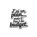J'ai un plan... mais il faut du budget.