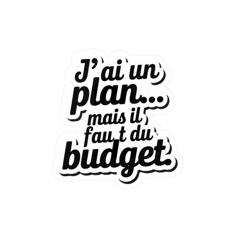 J'ai un plan... mais il faut du budget.