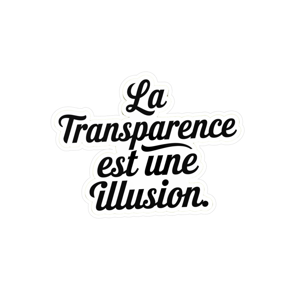 La transparence est une illusion.