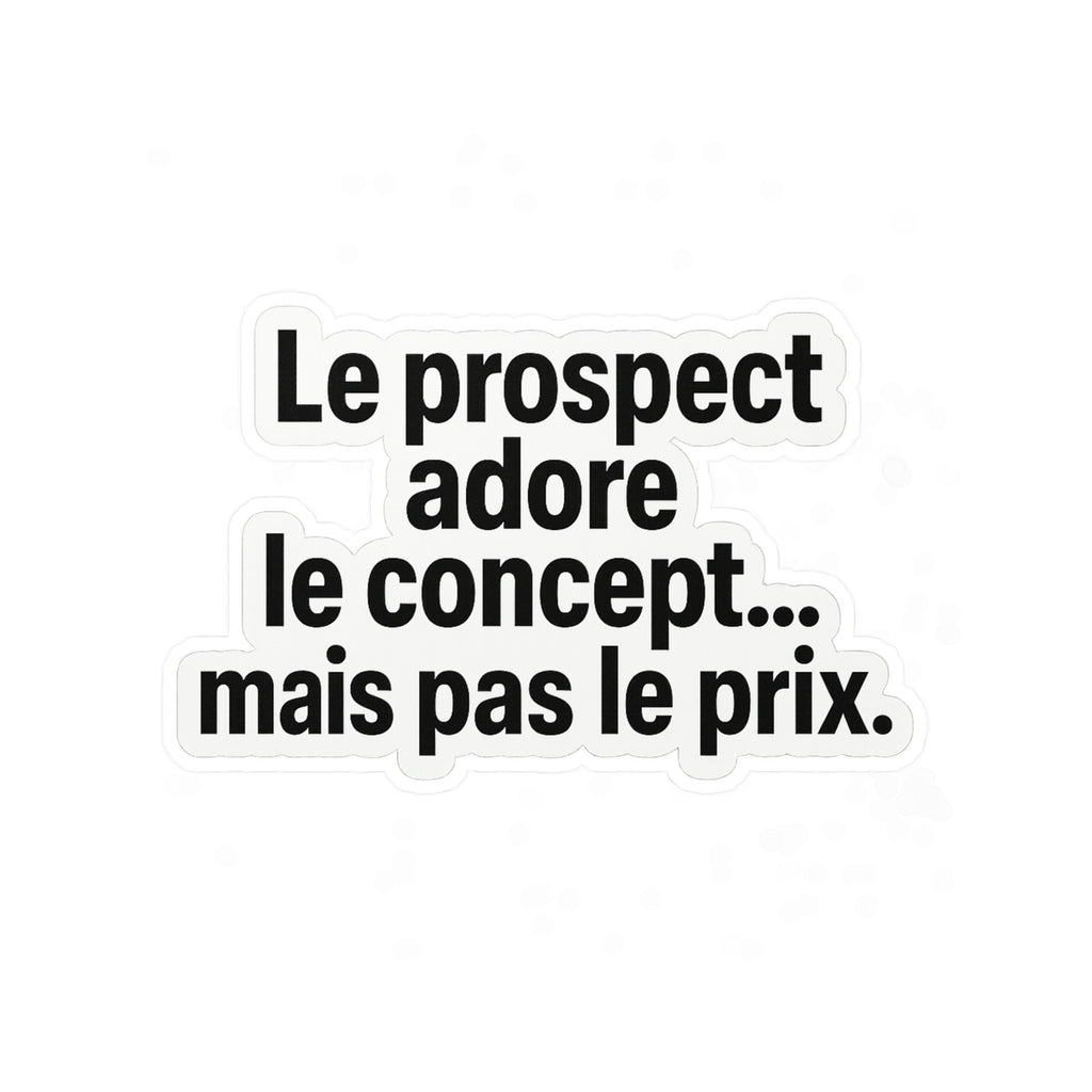 le prospect adore le concept... mais pas le prix