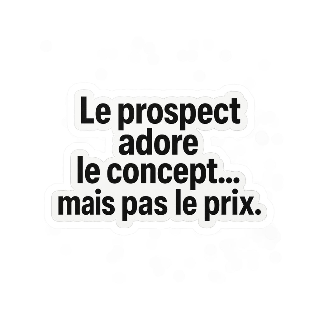 le prospect adore le concept... mais pas le prix