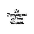 La transparence est une illusion.
