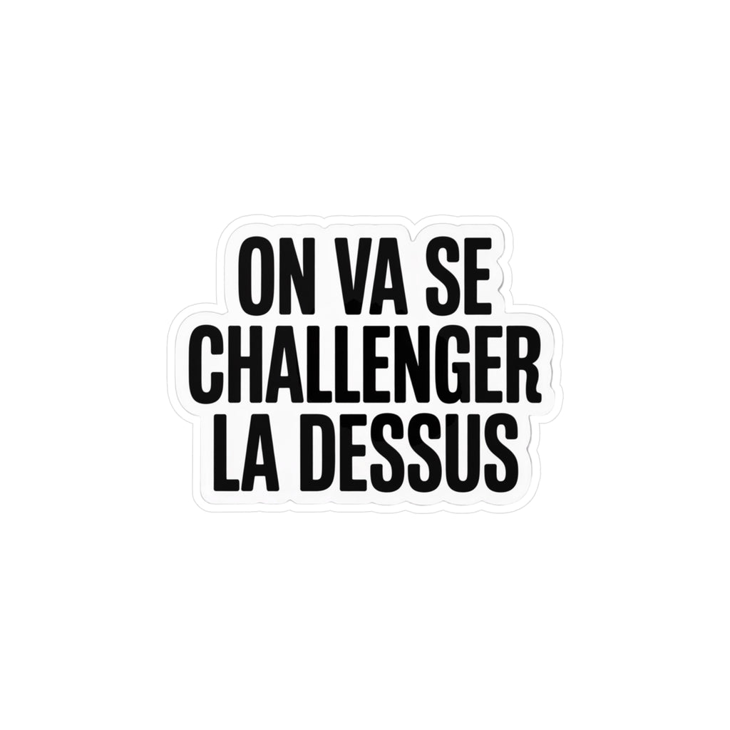 on va se challenger la dessus