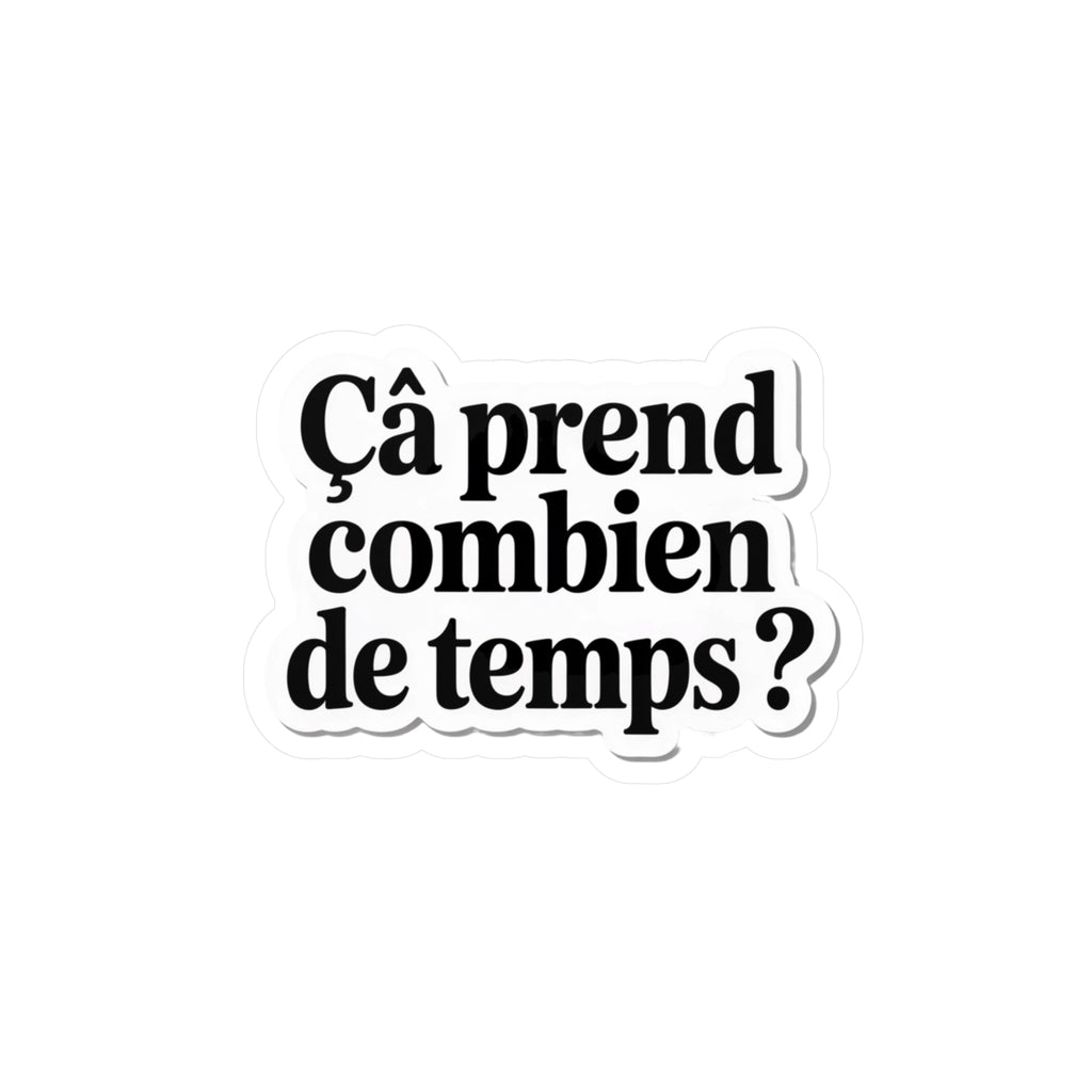 Ça prend combien de temps ?