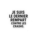 je suis le dernier rempart contre les crashs